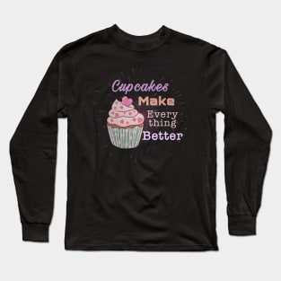 cupcakes make everything better Long Sleeve T-Shirt